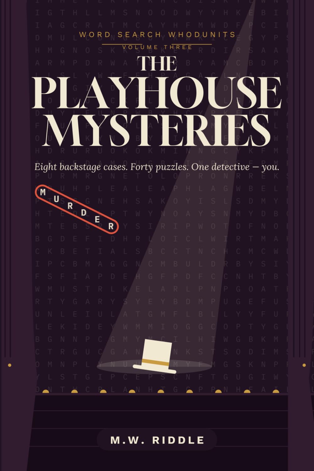 The Playhouse Mysteries: Word Search Whodunits — Volume Three: 8 Cozy Murder Mystery Cases Told in 40 Puzzles