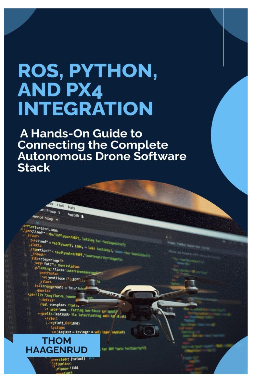 ROS, Python, and PX4 Integration: A Hands-On Guide to Connecting the Complete Autonomous Drone Software Stack