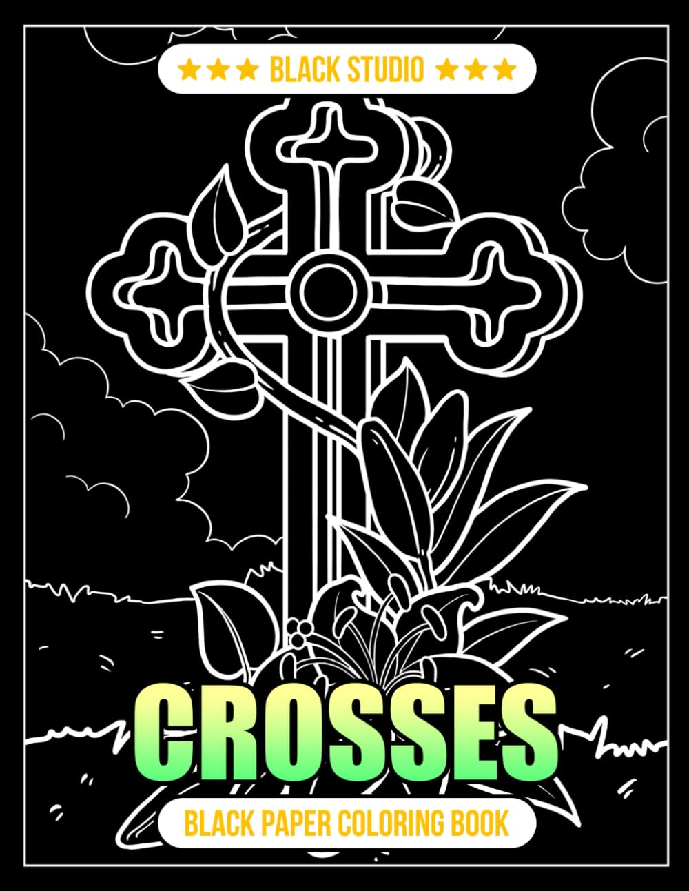 Crosses Black Paper Coloring Book: Inspirational Designs for Faith and Creativity
