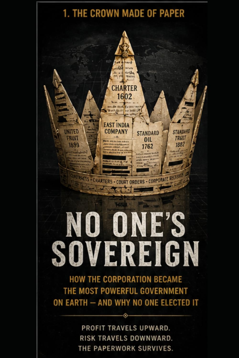 No One’s Sovereign: How the Corporation Became the Most Powerful Government on Earth — and Why No One Elected It