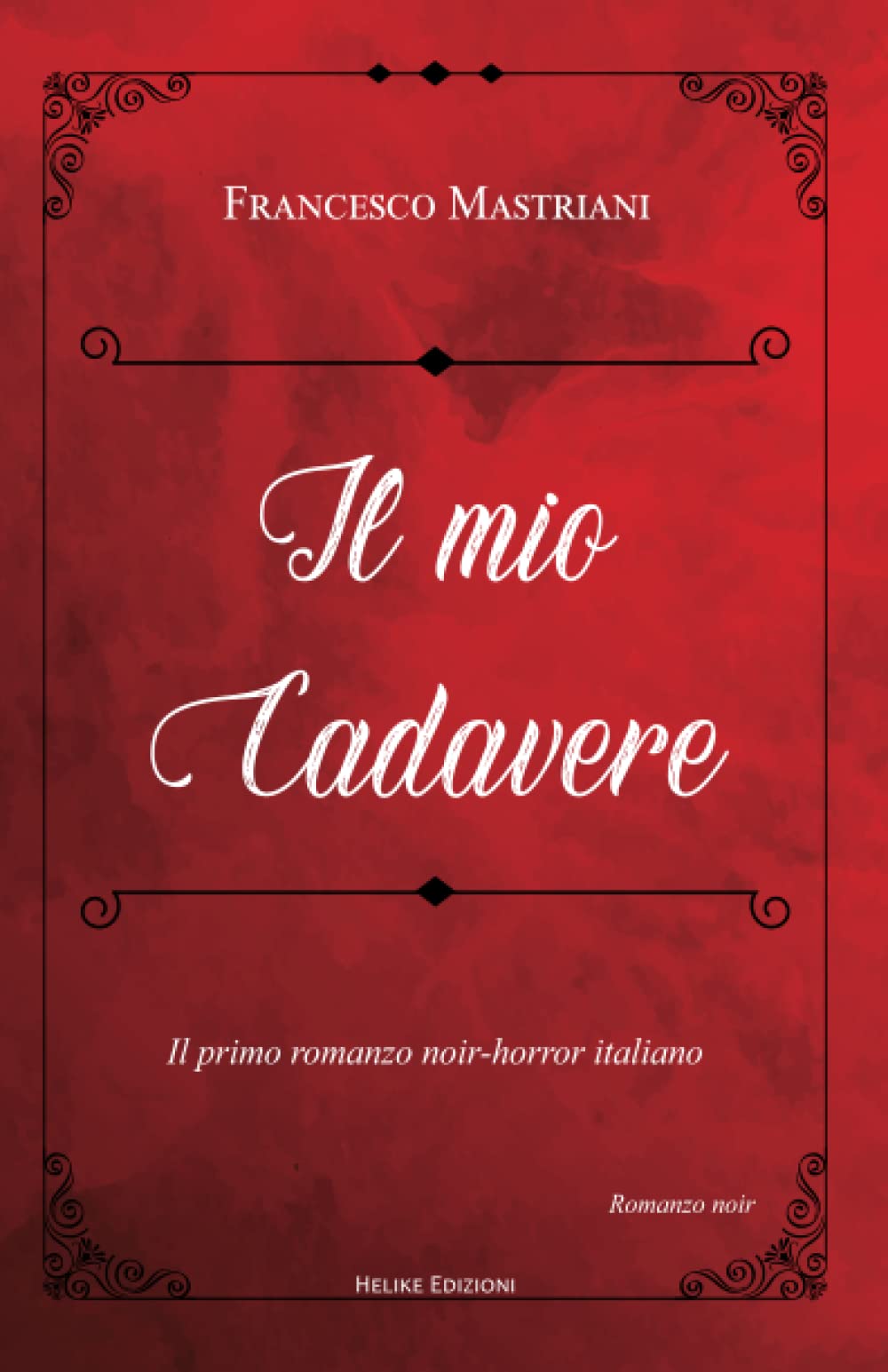Il mio cadavere: Il primo romanzo noir-horror italiano