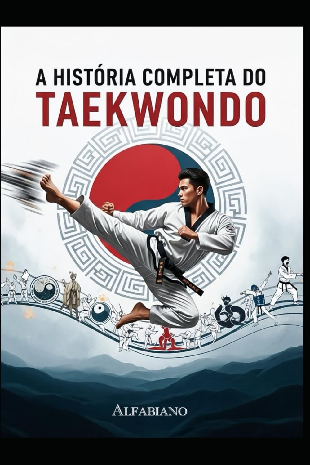 A HISTÓRIA COMPLETA DO TAEKWONDO