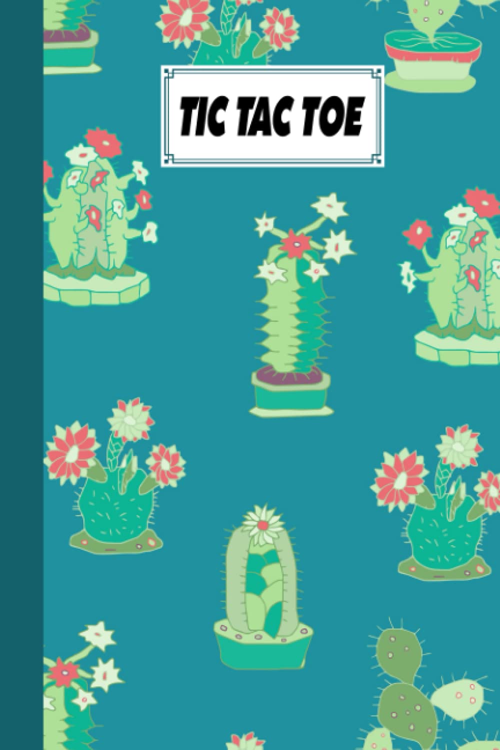 Tic Tac Toe: Games Fun Activities for Kids With Cactus Cover Design | 100 Pages, Size 6" x 9" by Ruth Richter