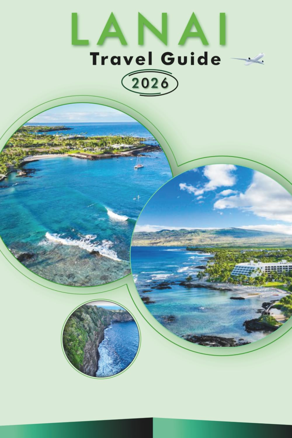 LANAI TRAVEL GUIDE 2026: Discover Beaches, Attractions, Vibrant Culture, Traditional Cuisine, Maps, Festivals, Outdoor Adventures and Practical Itinerary Planning for Hawaii’s Quiet Island