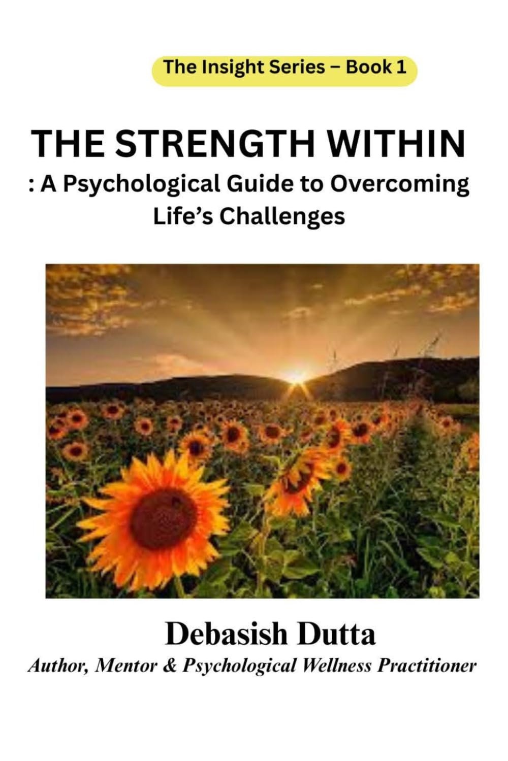 The Strength Within: A Psychological Guide to Overcoming Life’s Challenges (The Insight Series)