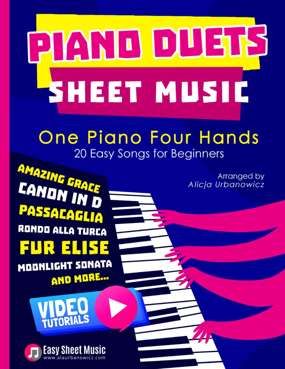 Piano Duets Sheet Music: Masterpieces & Hits Collection 20 Easy Songs for Beginners & Early Intermediates I Enjoy Amazing Grace, Canon in D, ... Four Hands Arrangements I Video Tutorials