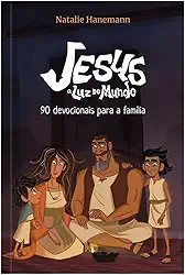 Jesus: a luz do mundo - 90 Devocionais para a família