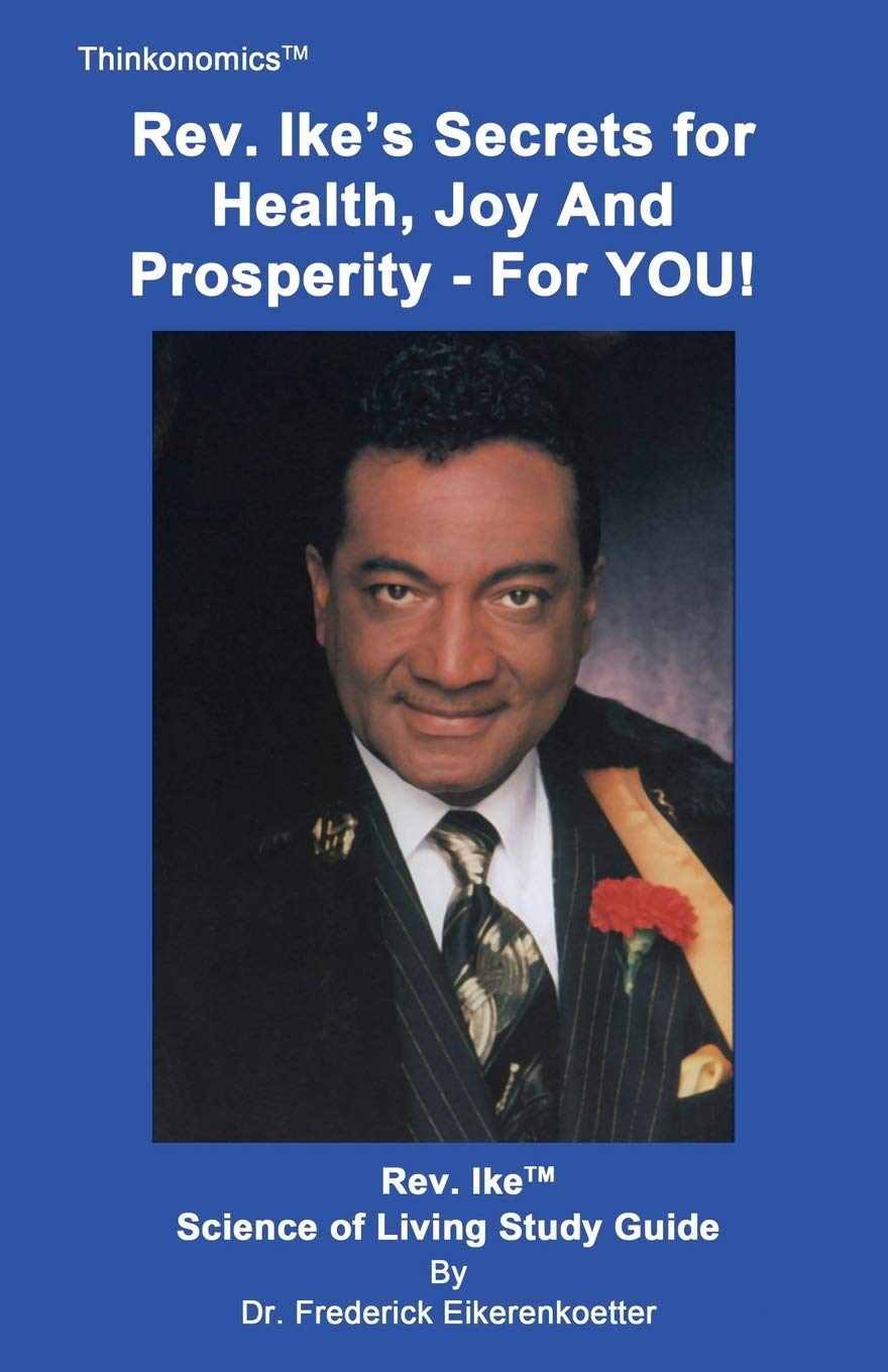 Rev. Ikes Secrets For Health, Joy and Prosperity, For YOU: A Science Of Living Study Guide     Paperback – April 29, 1982