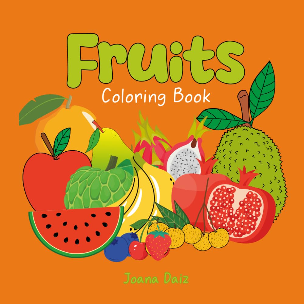 Fruits Coloring Book: Fun and Healthy Fruits for Kids to Color and Learn