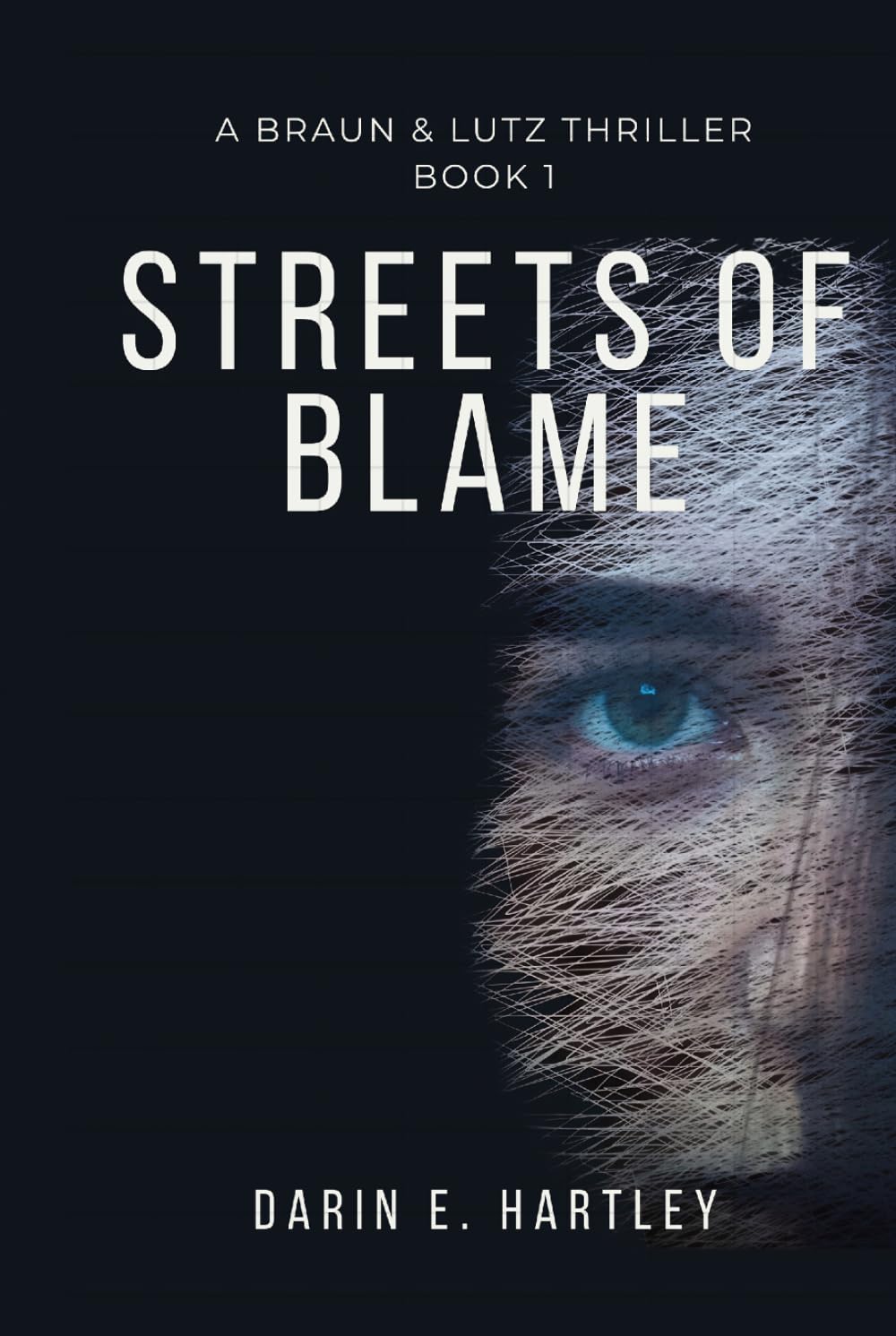 Streets of Blame: He used their DNA to disappear. Now the wrong twin must prove he exists. (A Braun & Lutz Thriller)