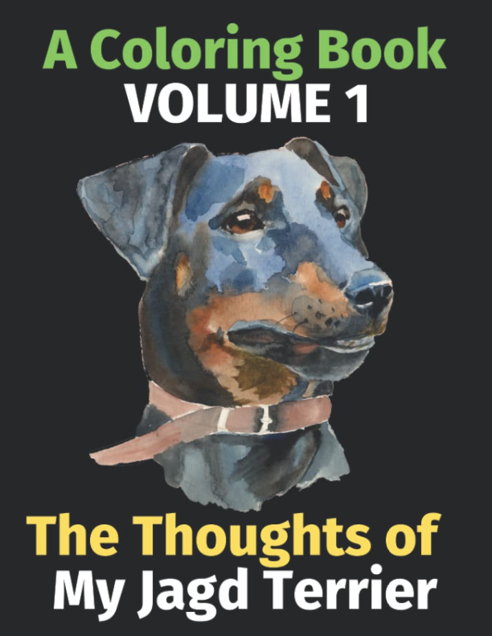 The Thoughts of My Jagd Terrier: A Coloring Book Volume 1
