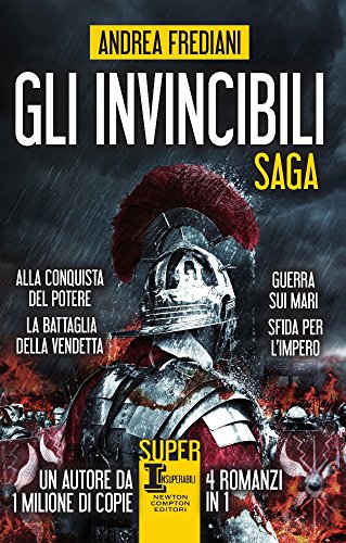 Gli invincibili. Saga: Alla conquista del potere-La battaglia della vendetta-Guerra sui mari-Sfida per l'impero Gli invincibili. Saga: Alla conquista del potere-La battaglia della vendetta-Guerra sui mari-Sfida per l'impero