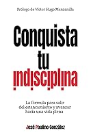 Vista 1 de Conquista tu indisciplina La fórmula para salir del estancamiento y avanzar hacia una vida plena (Spanish Edition)