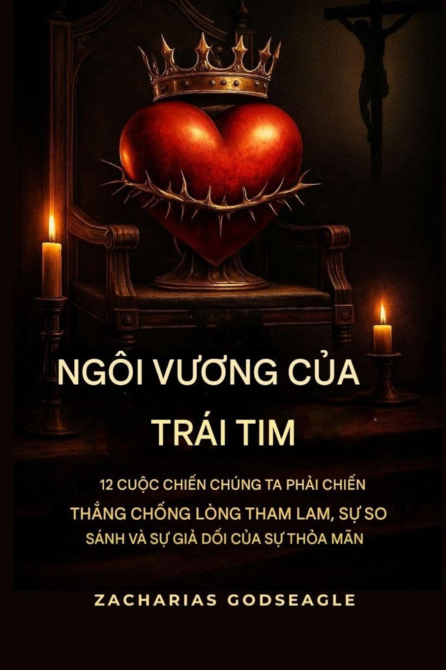 NGÔI V¿¿NG c¿a TRÁI TIM: 12 tr¿n chi¿n chúng ta ph¿i chi¿n th¿ng tr¿¿c lòng tham, s¿ so sánh và s¿ gi¿ t¿o c¿a s¿ th¿a mãn