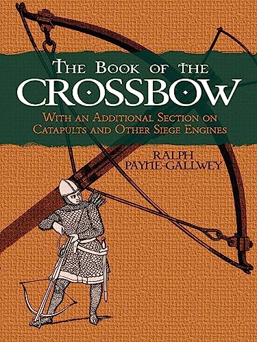 The Book of the Crossbow and Siege Engines (Dover Military)