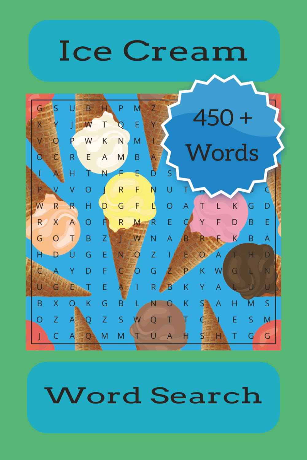 Ice Cream Word Search: Word Searches with Easy to Read Print about the Ice Cream Industry, Types of Flavors, Types of Equipment and Much More | 6x9 ... ... Gifts for Vacations and Free Time.
