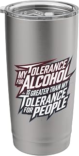 My Tolerance for Alcohol Beats My Tolerance for People ---- Stainless Steel Insulated Tumbler