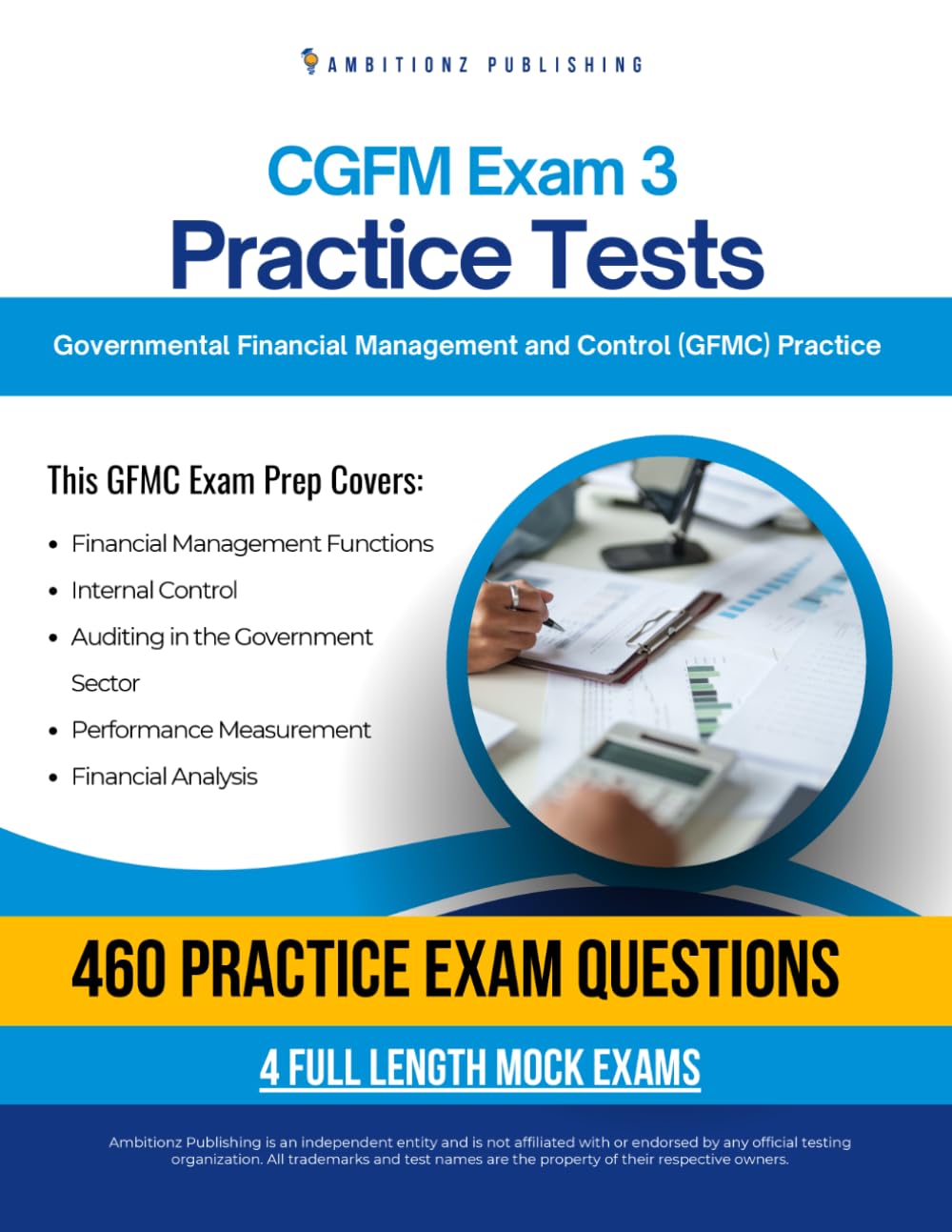 CGFM Exam 3 Practice Tests: 4 Full-Length Exams with 460 Questions, Clear Explanations, and Proven Strategies for the Governmental Financial Management and Control (GFMC) Exam