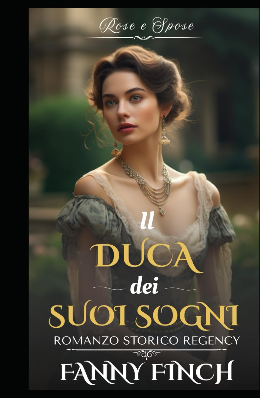 Il Duca Dei Suoi Sogni: Romanzo Storico di Reggenza (Rose e Spose - Serie 2)