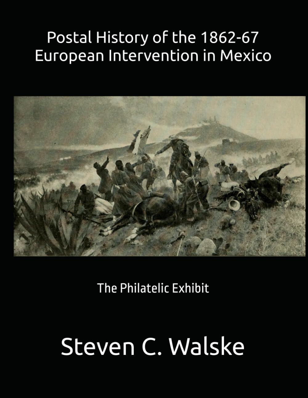 Postal History of the 1862-67 European Intervention in Mexico: The Philatelic Exhibit