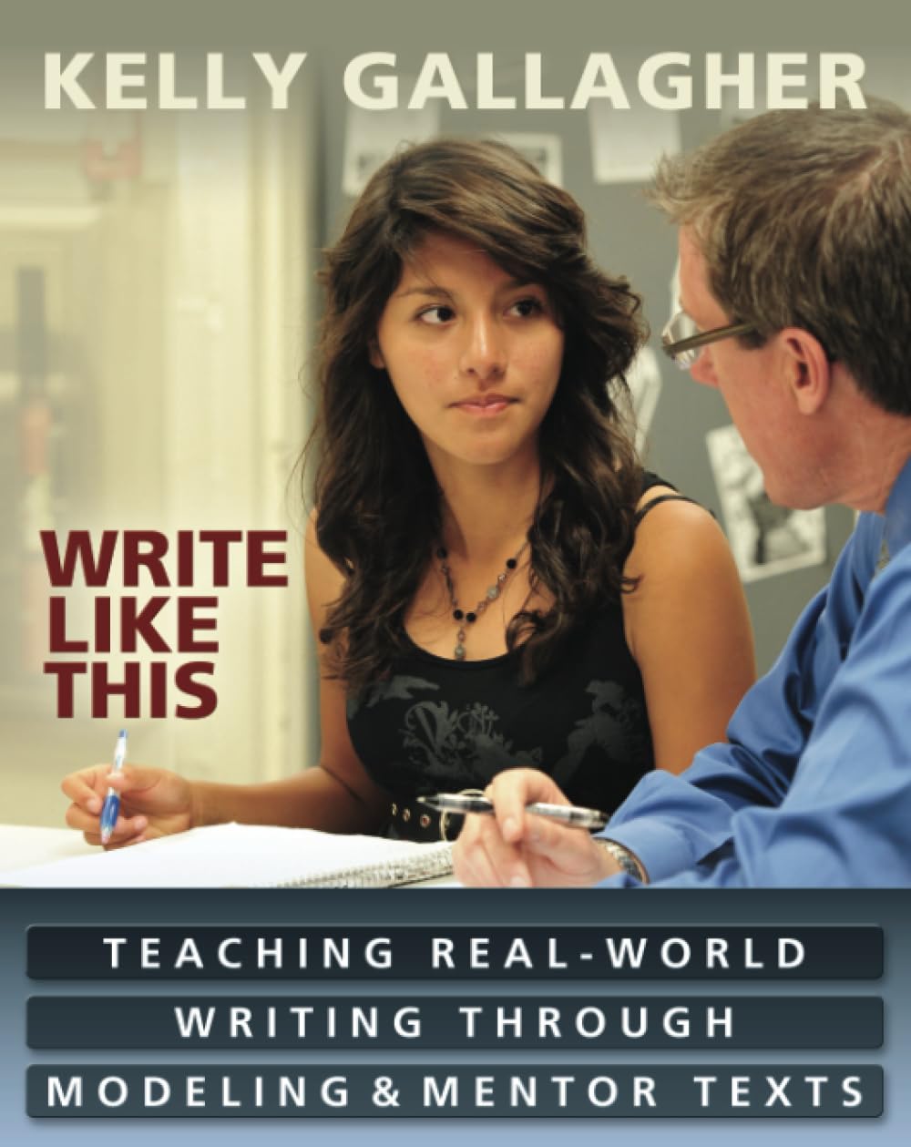 Write Like This: Teaching Real-World Writing Through Modeling and Mentor Texts