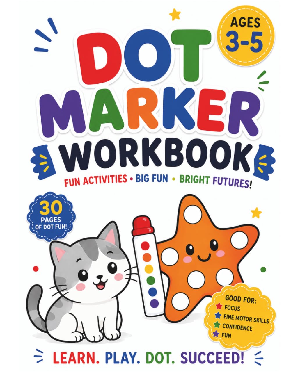 Dot Marker Workbook for Kids Ages 3-5: Fun Preschool Dot Marker Activities for Toddlers & Kindergarten Kids: Easy Do A Dot Activity Book to Build Fine ... & Early Learning Through Fun Dot Art