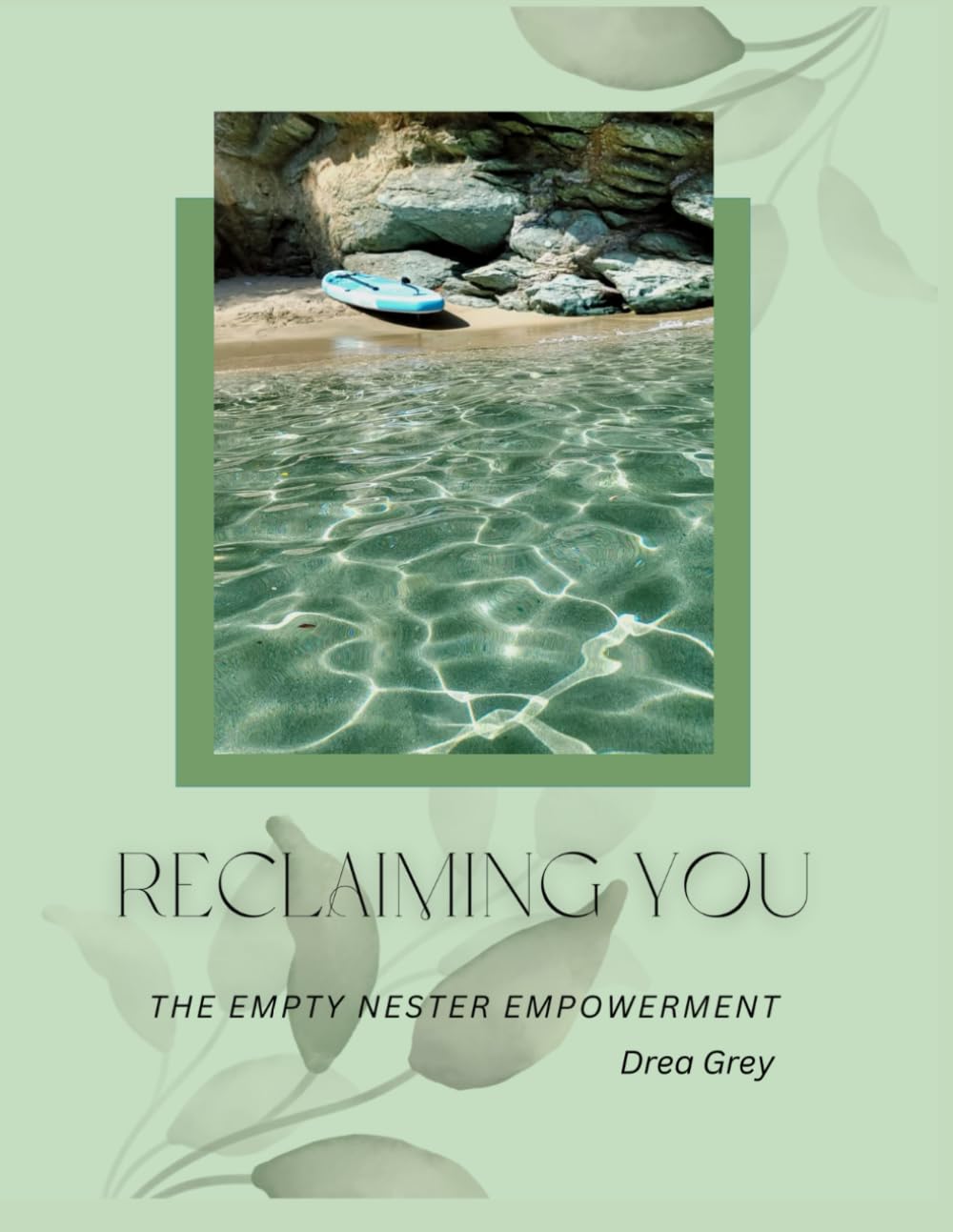 Reclaiming You: The Empty Nester Empowerment: A soulful, funny, and honest guide to rediscovering yourself after the kids move out