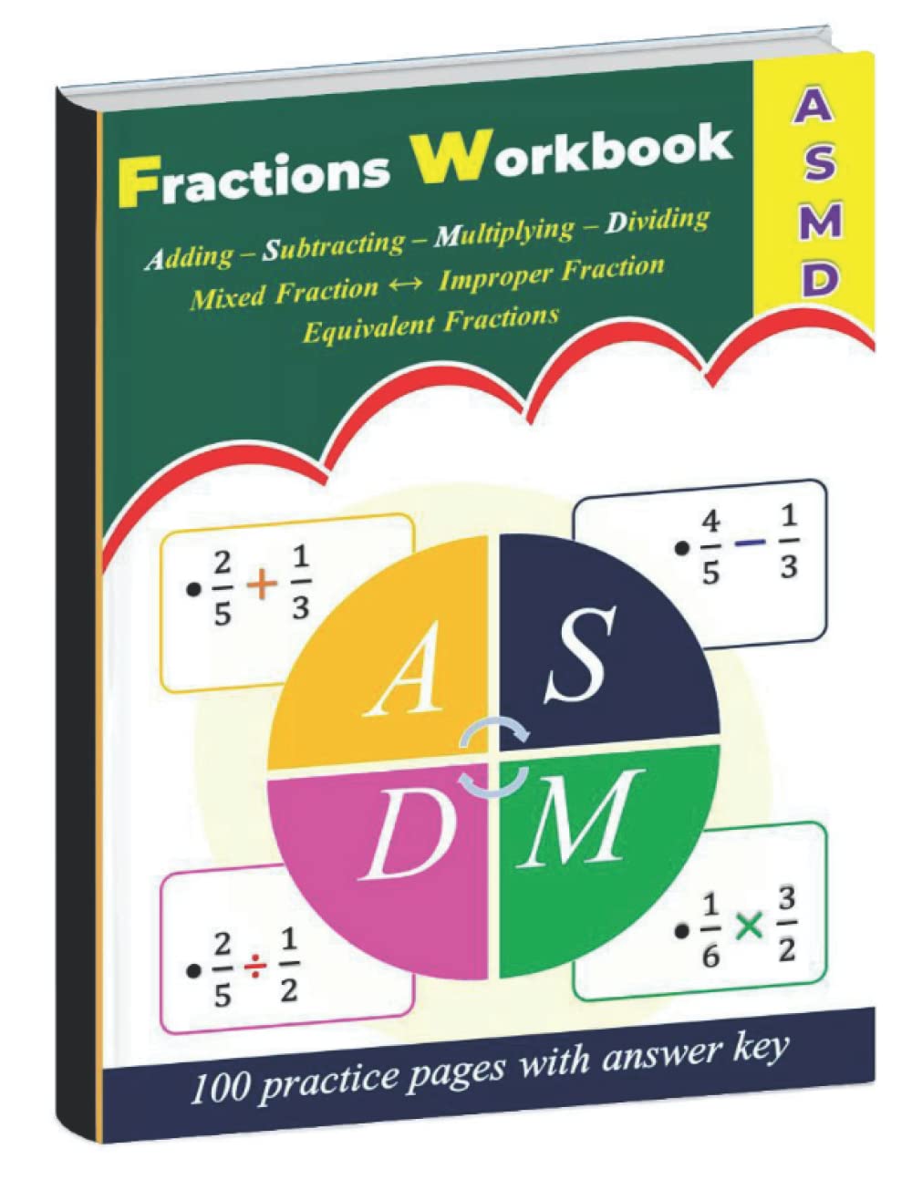 Practice fractions workbook : Adding & Subtracting | Multiplying & Dividing | Equivalent fractions | Mixed & Improper fraction: 100 practice pages with answer key