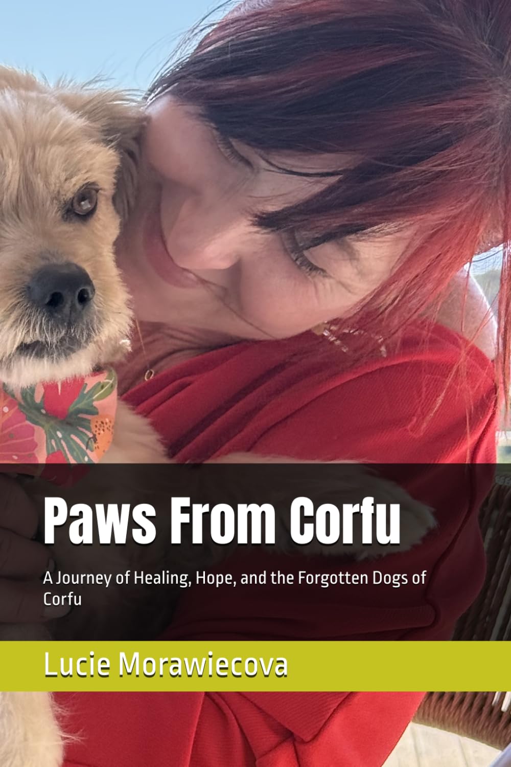 Paws From Corfu: A Journey of Healing, Hope, and the Forgotten Dogs of Corfu
