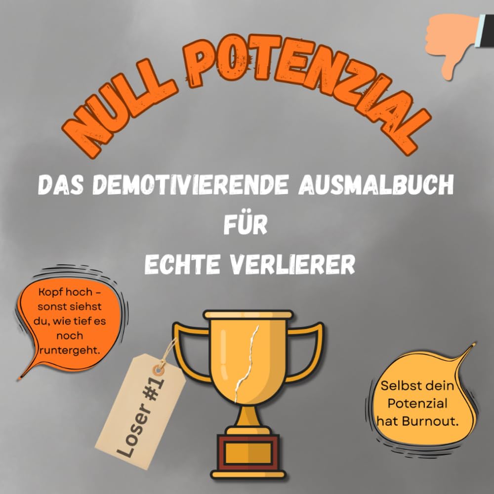 Null Potenzial: Das demotivierende Ausmalbuch für echte Loser