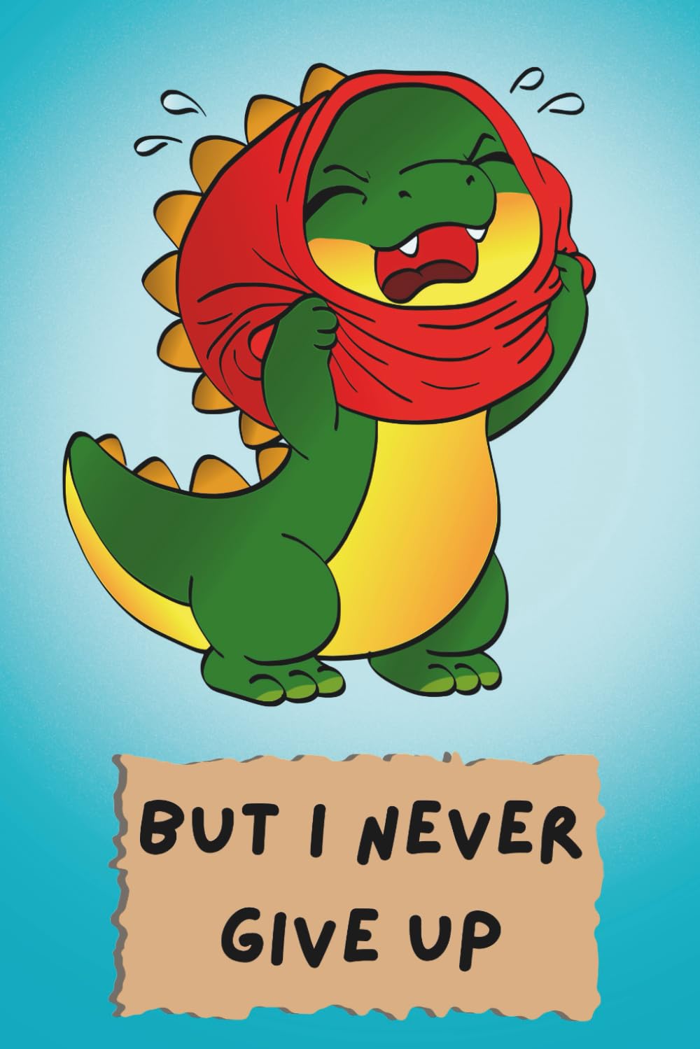 But I Never Give up: This cute little story follows an adorable toddler T-Rex as it tackles everyday challenges. Some things are tricky, some take a ... little dino never gives up and keeps trying.