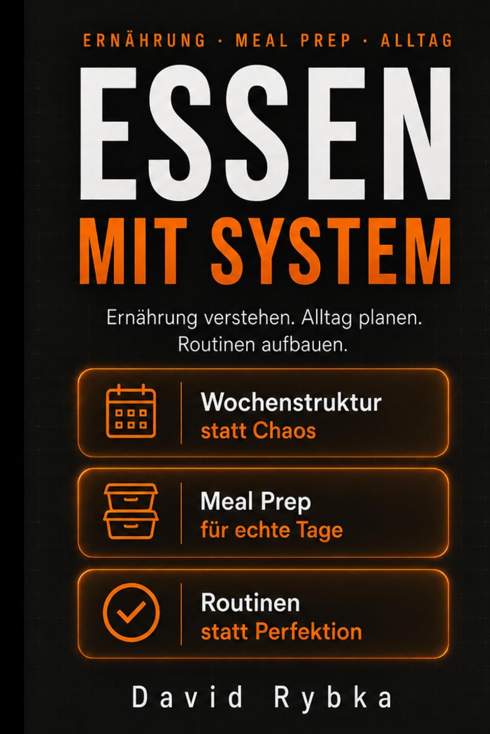 Essen mit System: Ernährung verstehen. Alltag planen. Routinen aufbauen.