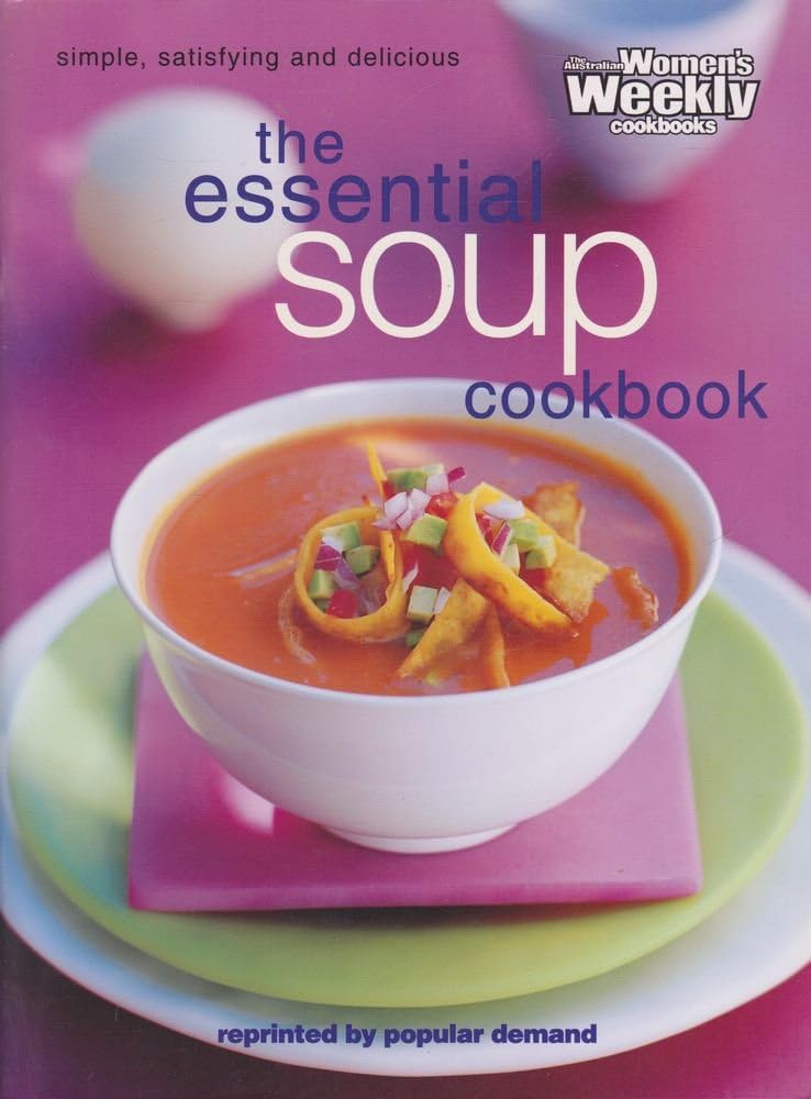 Essential Soup Cookbook ("Australian Women's Weekly" Home Library) Paperback – 30 Sept. 2000