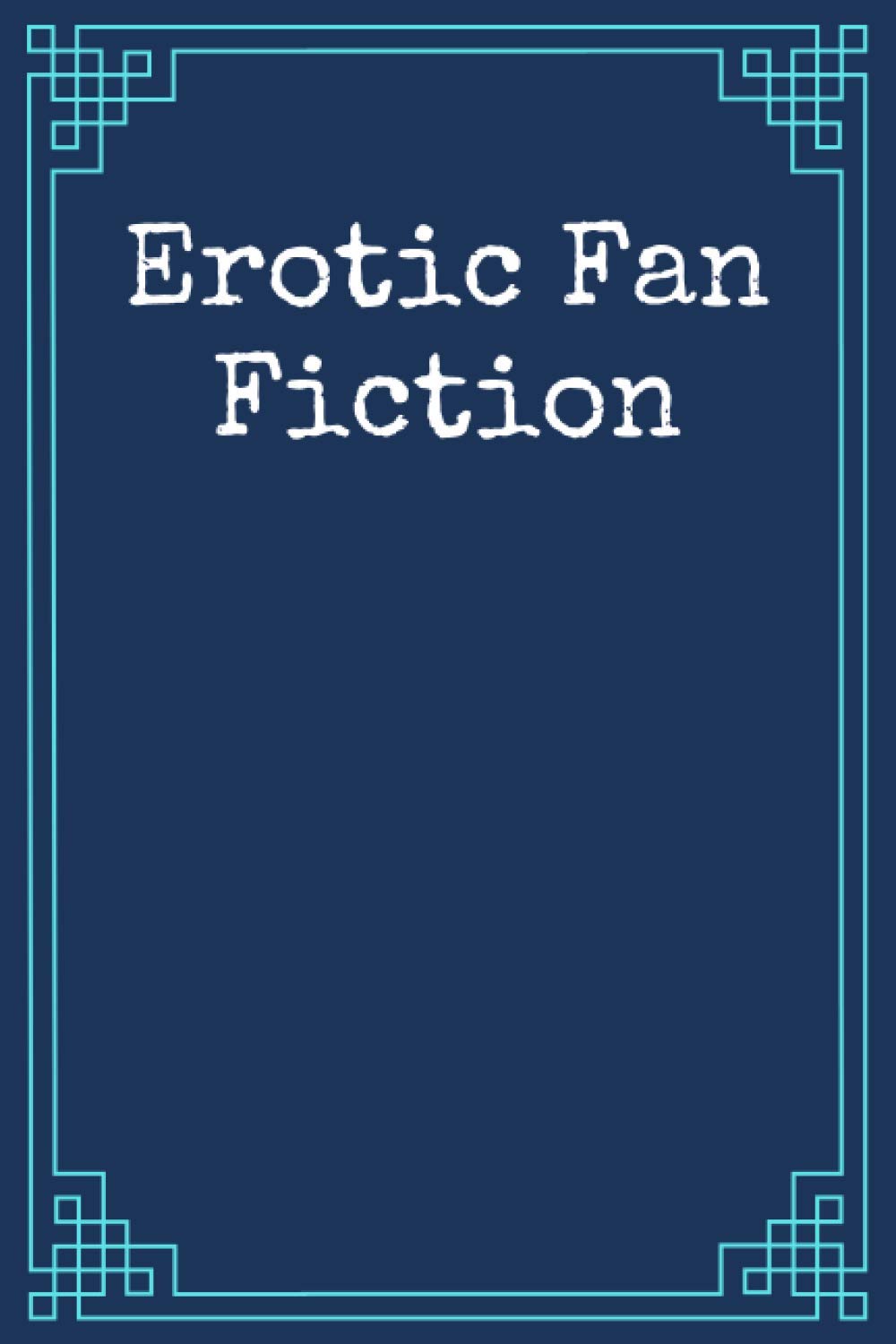 Erotic Fan Fiction: Funny Gag Gift Notebook Journal For Co-workers, Friends and Family | funny snarky sarcastic notebook for coworker
