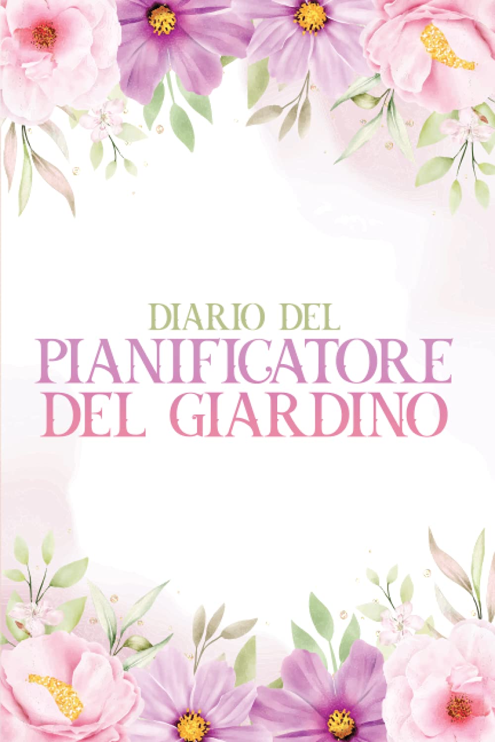 Diario del pianificatore del giardino: Diario di giardino per entrare I Pianifica il tuo progetto di giardino su oltre 100 pagine e crea il giardino dei tuoi sogni con il pianificatore di giardino