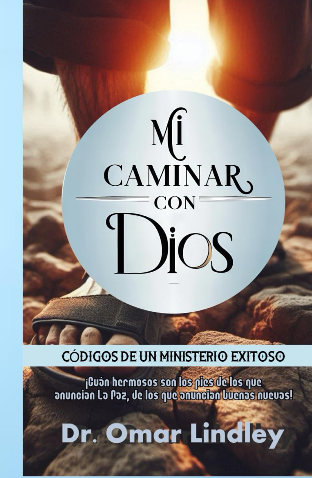 MI CAMINAR CON DIOS: CÓDIGOS DE UN MINISTERIO EXITOSO