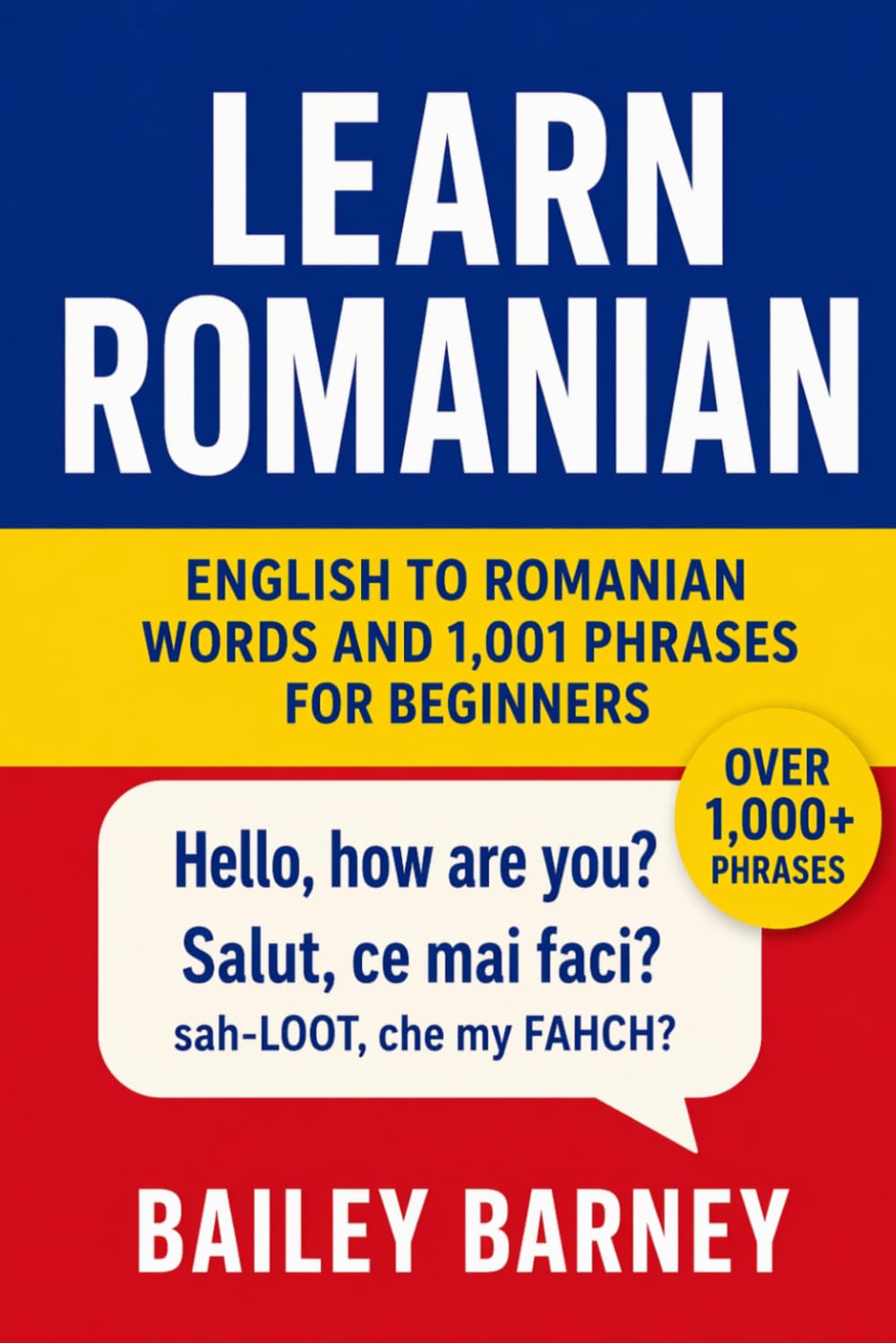 Learn Romanian: English to Romanian Words and 1,001 Phrases for Beginners