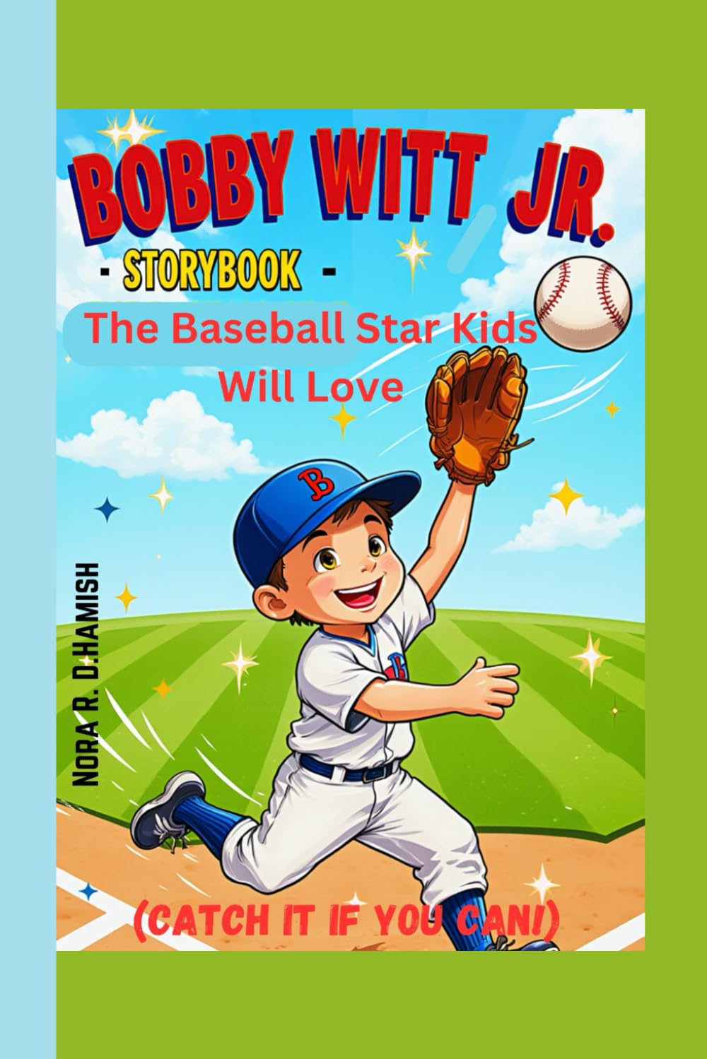 Bobby Witt Jr. story book (Catch It If You Can!): The Baseball Star Kids Will Love
