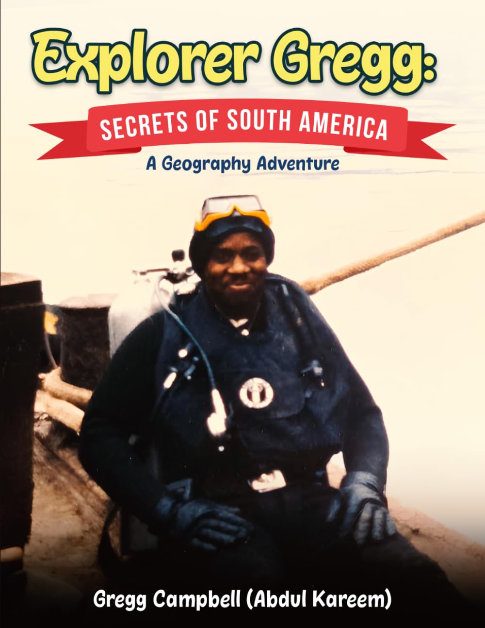 Explorer Gregg: Secrets of South America: A Geography Adventure