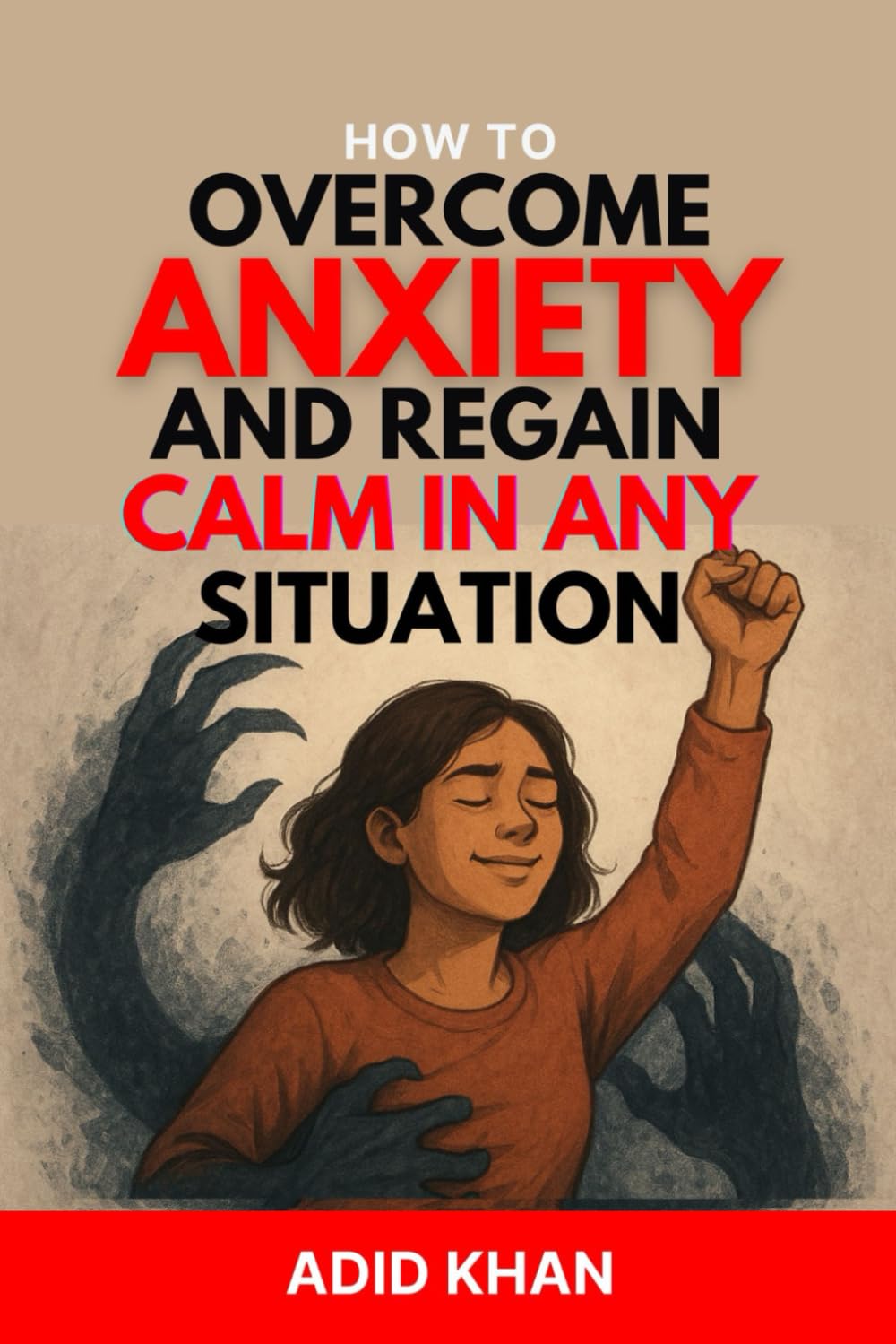 How to Overcome Anxiety and Regain Calm in Any Situation