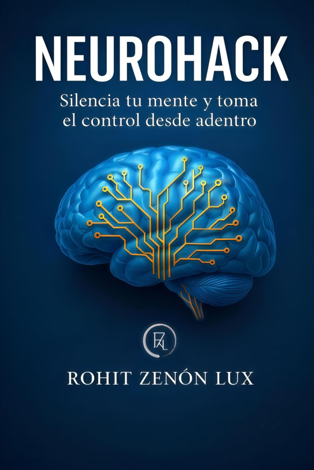 NEUROHACK: Silencia tu menta y tma el contrrol desde adentro. El método definitivo basado en neurociencia para eliminar la ansieedad las rumiaciones y el ruido mental a través de ejercicios sencillos