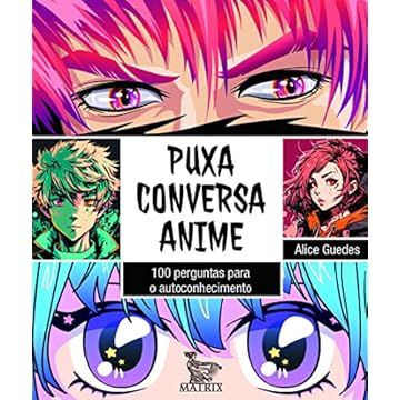Capa do livro Puxa conversa anime: 100 perguntas para o autoconhecimento