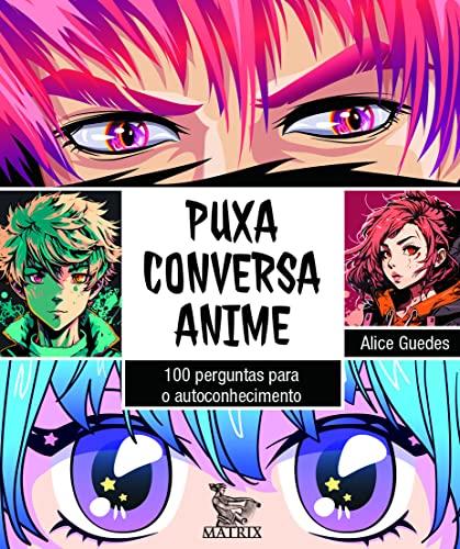 Puxa conversa anime: 100 perguntas para o autoconhecimento