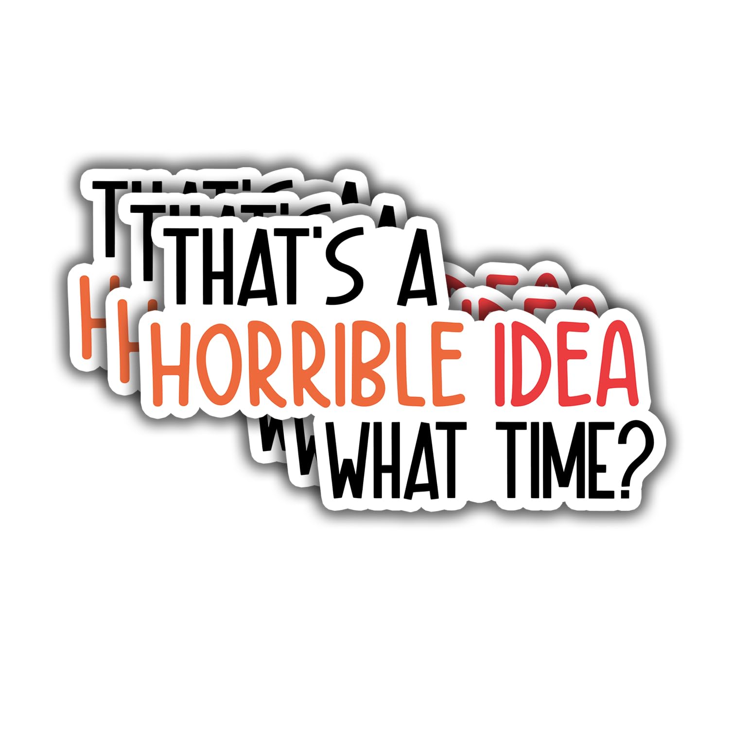 Photo 1 of (3pcs) That's A Horrible Idea What Time Sticker Funny Sarcastic Water Bottle Decal Sticker for Kindle Laptop Water Bottle Phone Hard Hat Vinyl Decal - 3x1.8