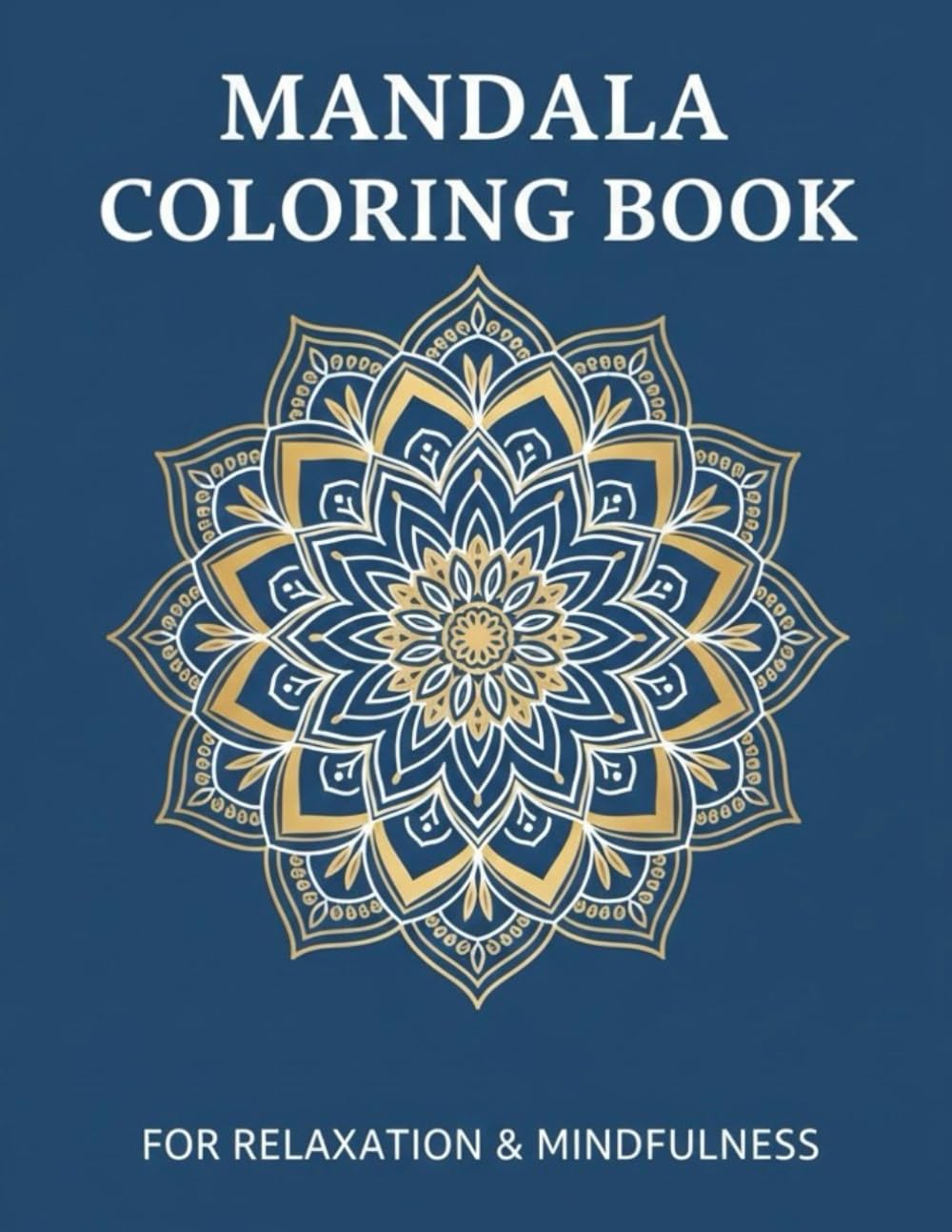 MANDALA COLORING BOOK: FOR RELAXATION&MINDFULNESS