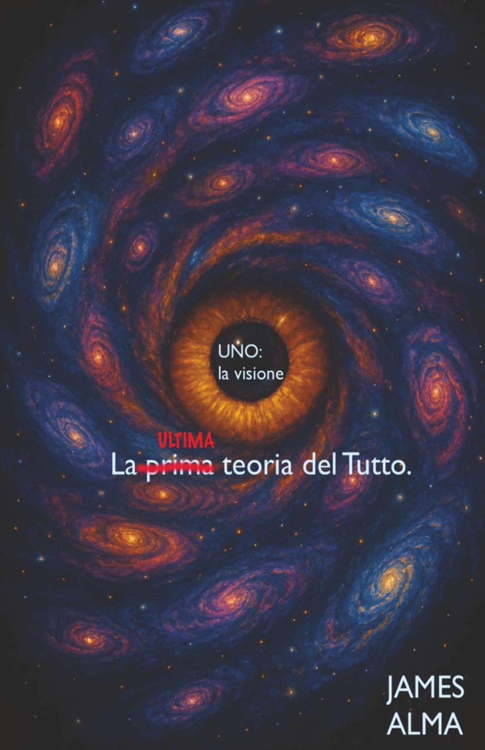 UNO: la visione: La prima (ultima) teoria del Tutto.