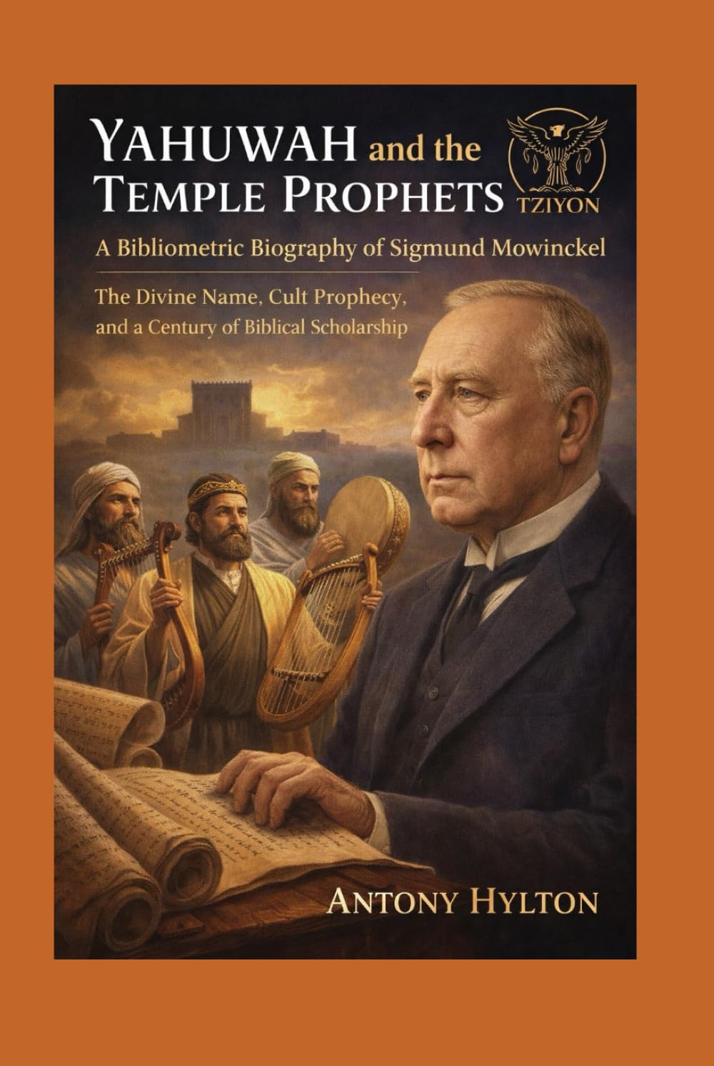 Yahuwah and the Temple Prophets: A Bibliometric Biography of Sigmund Mowinckel: The Divine Name, Cult Prophecy, and a Century of Biblical Scholarship (Prophetic Academic Readings of the Bible)