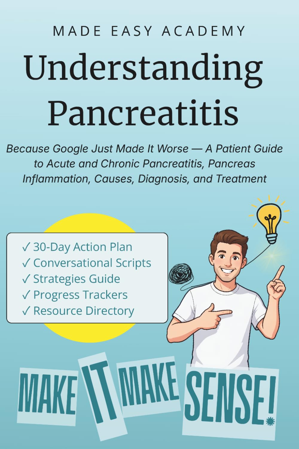 Understanding Pancreatitis: Because Google Just Made It Worse — A Patient Guide to Acute and Chronic Pancreatitis, Pancreas Inflammation, Causes, Diagnosis, and Treatment