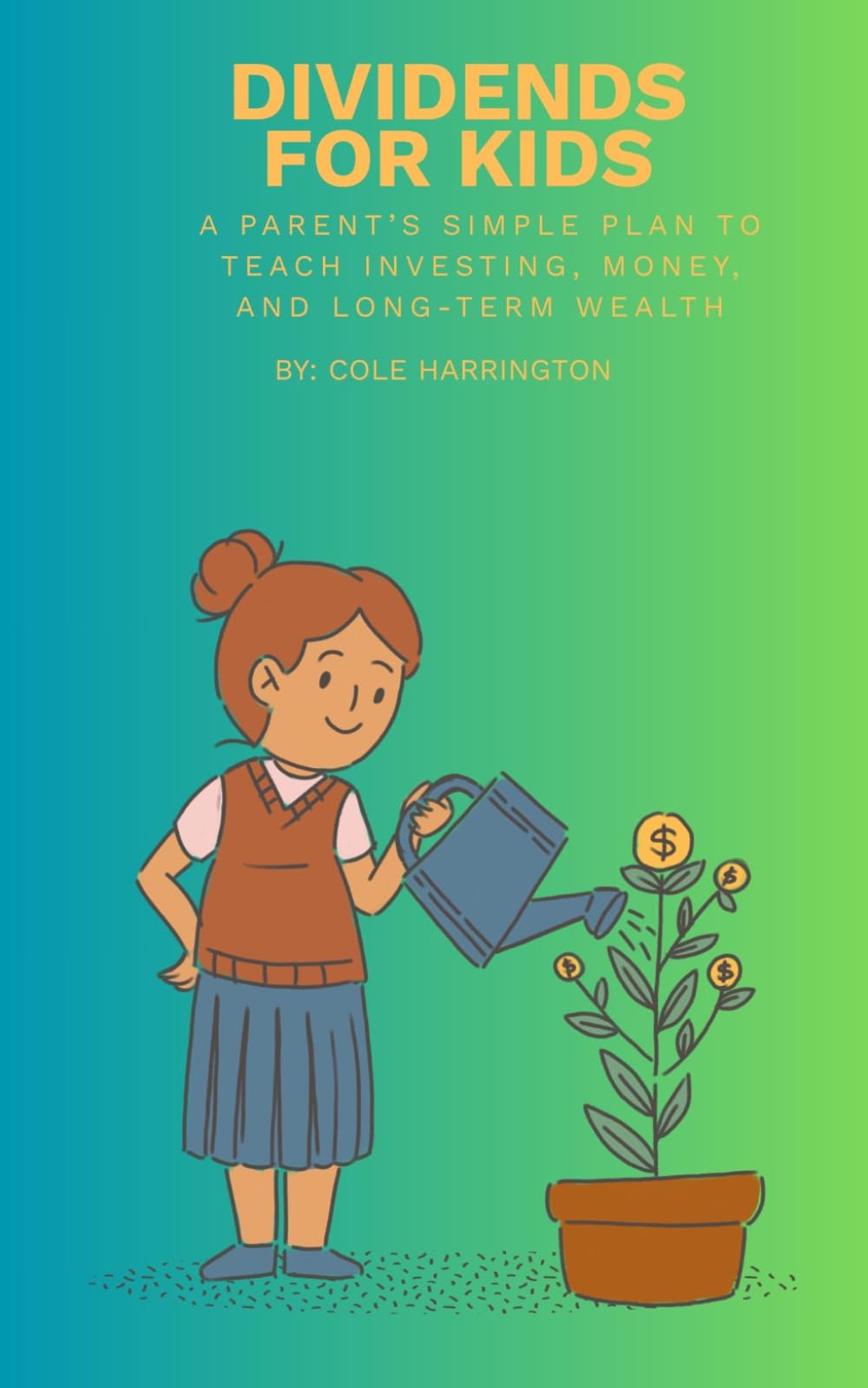 Dividends For Kids: Parent’s Simple Plan to Teach Investing, Money, and Long-Term Wealth