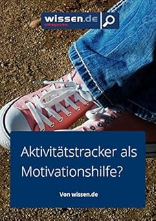 wissen.de-eMagazine: FITNESS-ARMBÄNDER Aktivitätstracker als Motivationshilfe? (wissen.de-eMagazine 2017 5)